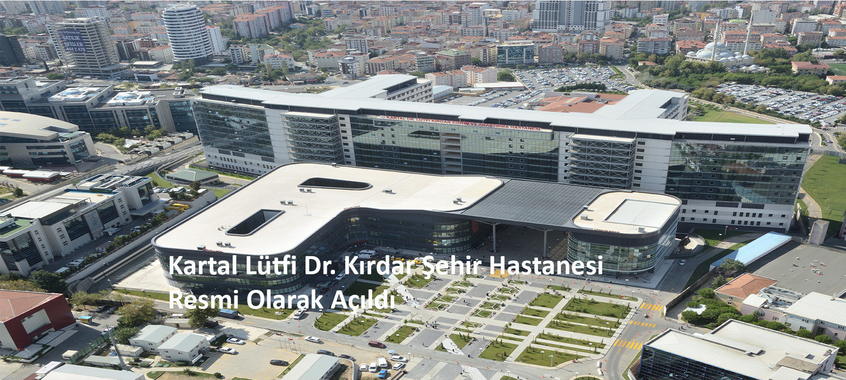 KARTAL DR LÜTFİ KIRDAR ŞEHİR HASTANESİ RESMİ OLARAK AÇILDI İstanbul